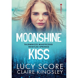 Moonshine Kiss. Tajemnicze miasteczko Bootleg...