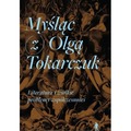 Myśląc (z) Olgą Tokarczuk