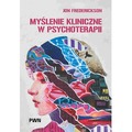 Myślenie kliniczne w psychoterapii. Czym jest, czemu służy oraz dlaczego i jak go nauczamy
