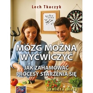 MÓZG MOŻNA WYĆWICZYĆ. Jak zahamować procesy...