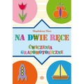 Na dwie ręce Ćwiczenia grafomotoryczne