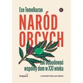 Naród obcych. Jak odbudować wspólny dom w XXI wieku