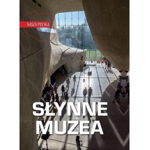 Nasza Polska. Słynne muzea
