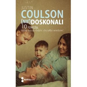 (Nie)doskonali. 10 rzeczy, które każdy rodzic chciałby wiedzieć