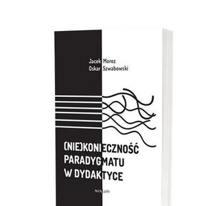 (Nie)konieczność paradygmatu w dydaktyce