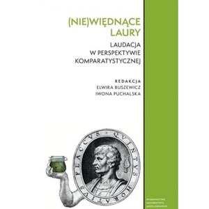 (Nie)więdnące laury. Laudacja w perspektywie komparatystycznej