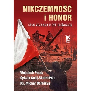 Nikczemność i honor. Stan wojenny w stu odsłonach