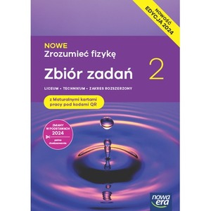 Nowa Fizyka Zrozumieć fizykę zbiór zadań maturalnych 2 liceum i technikum zakres rozszerzony EDYCJA 2025
