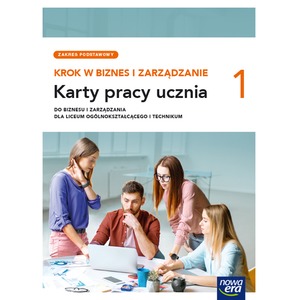 Nowe Biznes i zarządzanie KROK W BIZNES I ZARZĄDZANIE karty pracy 1 liceum i technikum zakres podstawowy