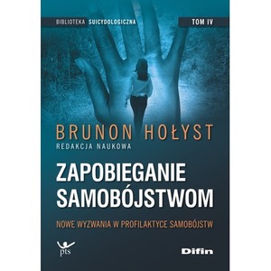 Nowe wyzwania w profilaktyce samobójstw. Zapobieganie samobójstwom. Tom 4