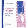 O tajemnicach wiary Gdzie się ukrył Pan Bóg?