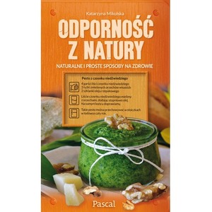 Odporność z natury. Naturalne i proste sposoby na zdrowie