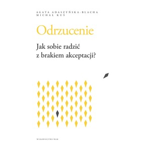 Odrzucenie. Jak sobie radzić z brakiem akceptacji?