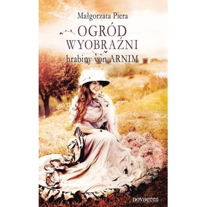 Ogród wyobraźni hrabiny von Arnim