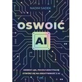 Oswoić AI. Odrzuć lęk, poczuj ekscytację: otwórz się na kreatywność z AI