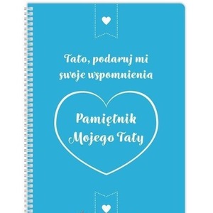 Pamiętnik mojego Taty. Tato podaruj mi swoje...