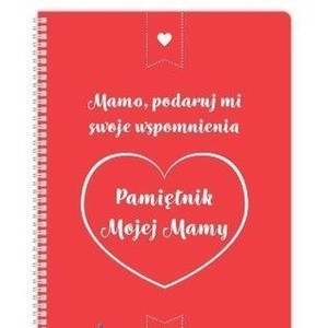 Pamiętnik mojej Mamy. Mamo podaruj mi swoje...