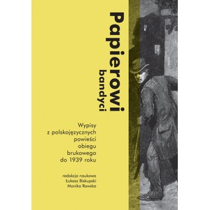 Papierowi bandyci wypisy z polskojęzycznych powieści obiegu brukowego do 1939 roku