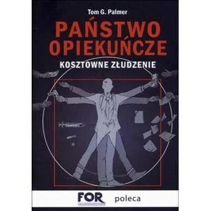 Państwo opiekuńcze. Kosztowne złudzenie