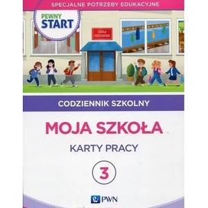 Pewny start. Codziennik szkolny 3 Moja szkoła