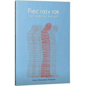Pięć razy rak czyli kolekcjoner mimo woli