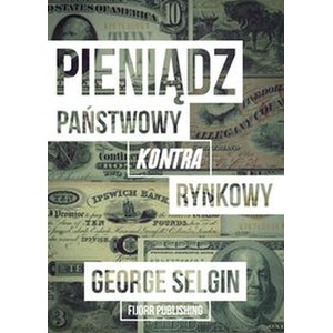 Pieniądz - państwowy kontra rynkowy