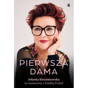 Pierwsza dama. Jolanta Kwaśniewska..