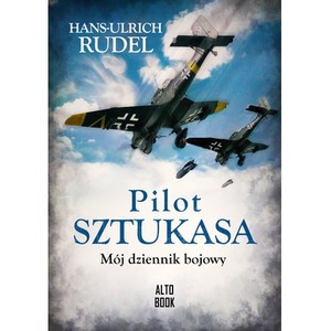 Pilot Sztukasa. Mój dziennik bojowy