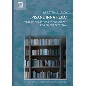 „Pisane inną ręką”. Literackie pisarstwo etnograficzne i jego polska specyfika