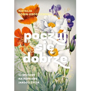 Poczuj się dobrze. 52 sposoby na poprawę jakości..