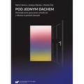 Pod jednym dachem. Doświadczenie goszczenia...