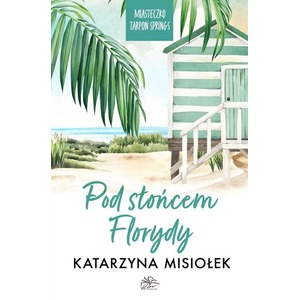 Pod słońcem Florydy. Miasteczko Tarpon Springs. Tom 1