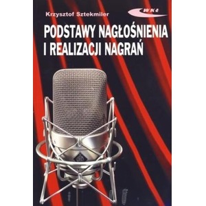 Podstawy nagłośnienia i realizacji nagrań