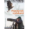 Pojedynek z ptakami. Warsztat i przygody fotografów przyrody
