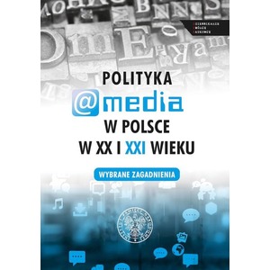 Polityka a media w Polsce w XX i XXI w.