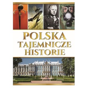 Polska. Tajemnicze historie