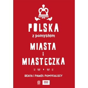 Polska z pomysłem. Miasta i miasteczka
