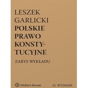 Polskie prawo konstytucyjne. Zarys wykładu wyd. 2025