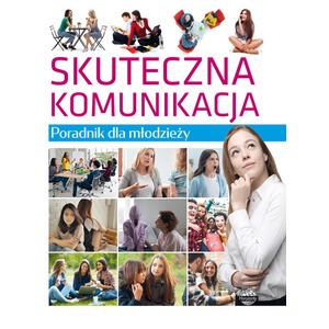 Poradnik dla młodzieży. Skuteczna komunikacja