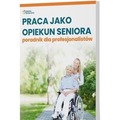 Praca jako opiekun seniora - poradnik dla...
