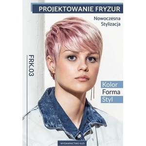 Projektowanie fryzur. Nowoczesna... kw FRK,03