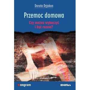 Przemoc domowa. Czy można wybaczyć i być razem?
