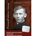 Przeszedł dobrze czyniąc. Ksiądz Leon Kulasiński..