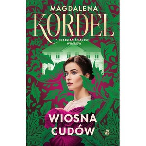 Przystań śpiących wiatrów. Wiosna cudów. Tom 1. Przystań śpiących wiatrów