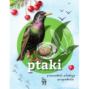 Ptaki. Przewodnik młodego przyrodnika