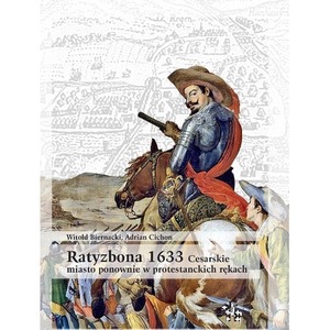 Ratyzbona 1633. Cesarskie miasto ponownie w...