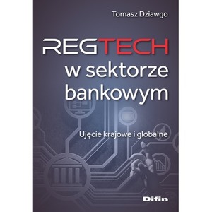 Reg Tech w sektorze bankowym. Ujęcie krajowe i globalne