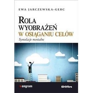 Rola wyobrażeń w osiąganiu celów. Symulacje mental