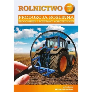 Rolnictwo cz.4 Produkcja roślinna. Środowisko...