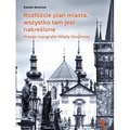 Rozłóżcie plan miasta, wszystko tam jest...
